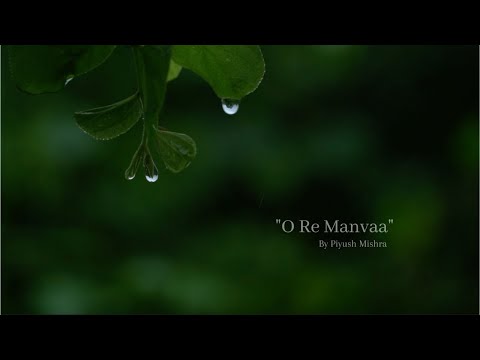 "O Re Manvaa" By Piyush Mishra