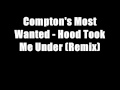 Compton's Most Wanted - Hood Took Me Under ...