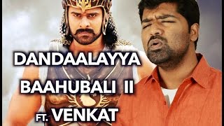 Dandaalayyaa | Vandhaai Ayya | Baahubali 2 | Venkat | Prabhas, MM Keeravaani, Kaala Bhairava