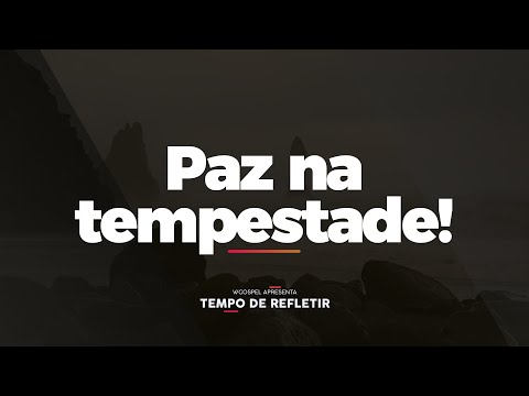 [Tempo de Refletir] Paz na tempestade!