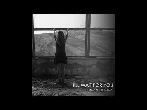 I'll Wait For You