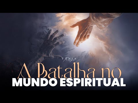 A BATALHA NO MUNDO ESPIRITUAL - Pastora Tânia Tereza