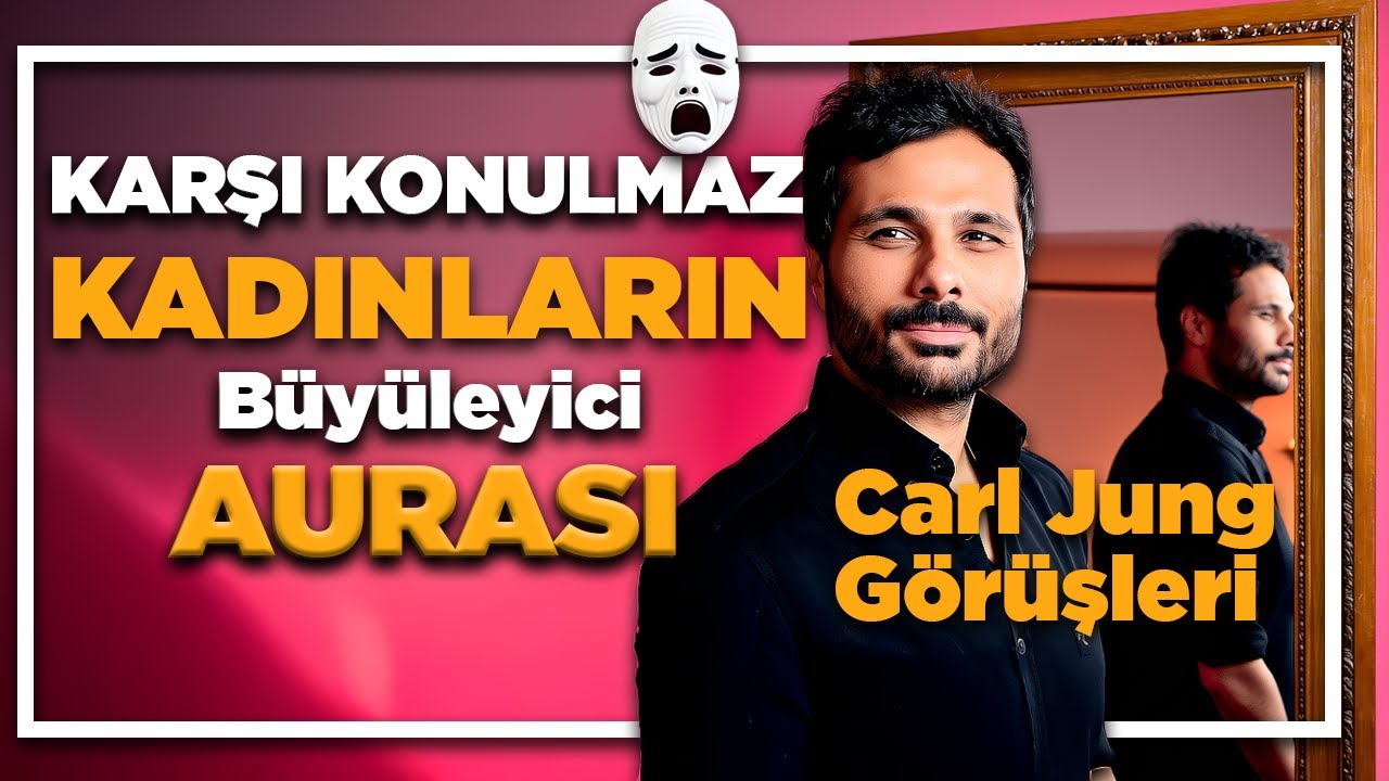 AURASI KARŞI KONULMAZ KADINLARIN SIRRI - Carl Jung Görüşleri