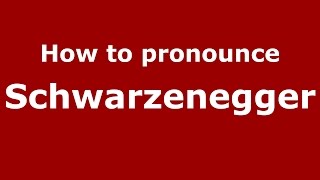 How to pronounce Schwarzenegger