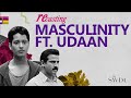 Recasting Masculinity Ft Udaan