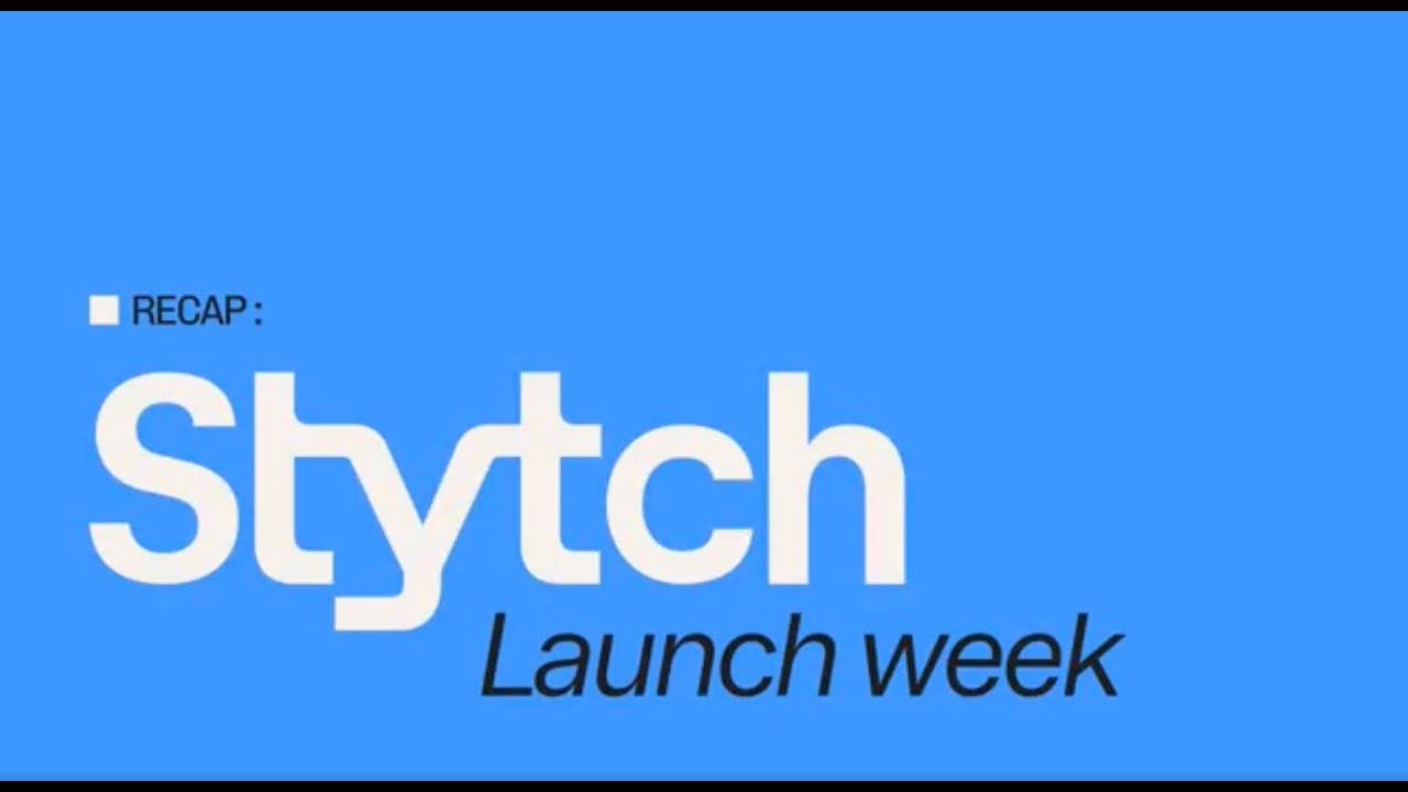 Stytch Launch Week Recap