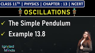 Class 11th Physics | The Simple Pendulum | Example 13.8 | Chapter 13: Oscillations