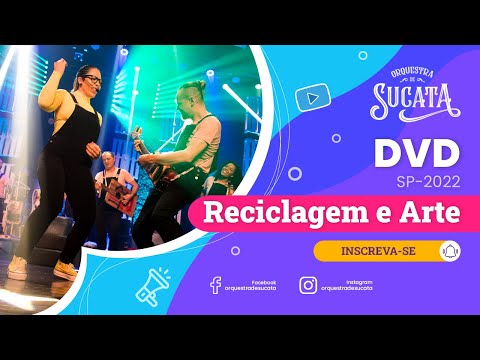 Orquestra de Sucata - Música Reciclagem e Arte - DVD autoral | SP/2022