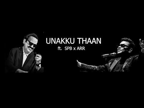 Unakku thaan ft SPB x ARR