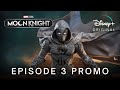 Marvel Studios' MOON KNIGHT | EPISODE 3 PROMO TRAILER | Disney+