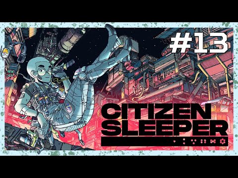 Citizen Sleeper [EP 13] -  Meeting Bliss