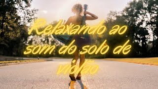 Relaxando ao som do violo