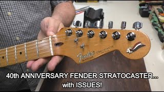 40th Anniversary Fender Stratocaster has some issues!