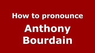 How to pronounce Anthony Bourdain