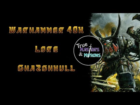 Warhammer 40K Lore: Ghazghkull