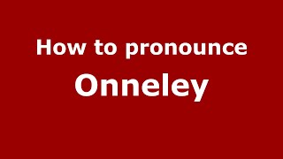 How to pronounce Onneley