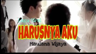 Download lagu Harusnya aku - Maulana wijaya mp3