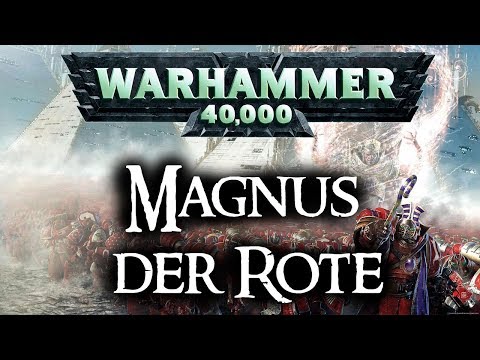 Warhammer 40k Lore | Magnus der Rote - Pre-Häresie & Bruderkrieg