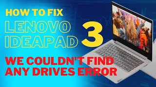 How to Fix lenovo ideapad 3 we couldn't find any drives