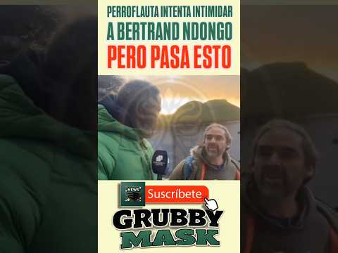 PERROFLAUTA intenta INTIMIDAR a BERTRAND NDONGO pero pasa esto 😂