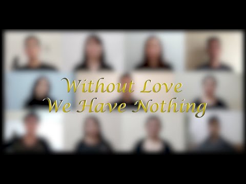 Without Love We Have Nothing (내가 천사의 말한다해도) | Virtual Choir