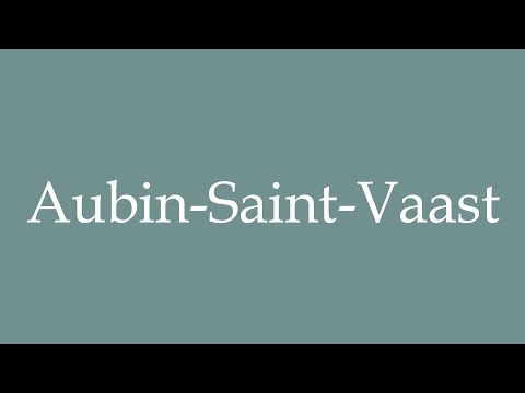 How to Pronounce ''Aubin-Saint-Vaast'' Correctly in French