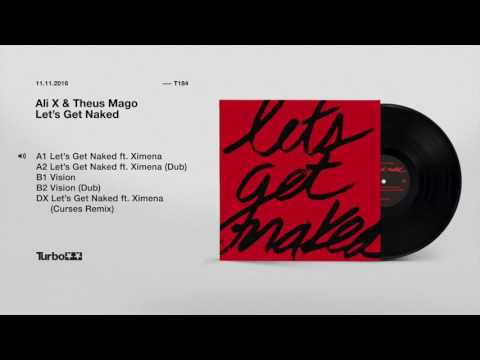 Ali X & Theus Mago - Let's Get Naked ft. Ximena