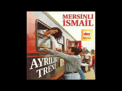 Mersinli İsmail - Ayrılık Treni