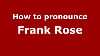 How to pronounce Frank Rose