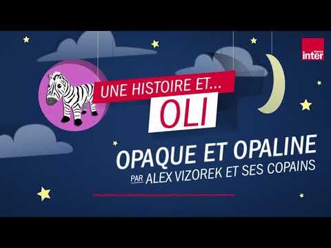 "Opaque et Opaline" une fable racontée par Alex Vizorek et ses copains
