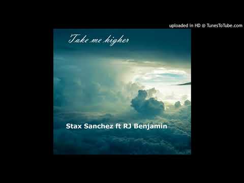 Stax Sanchez ft. RJ Benjamin - You Take Me Higher