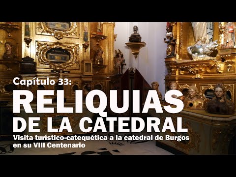 33 Reliquias de la Catedral - VIII Centenario de la Catedral de Burgos
