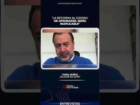 📻 #Entrevistas|"La reforma al Cootad, de aprobarse, sería inaplicable, advierte el alcalde de Quito"