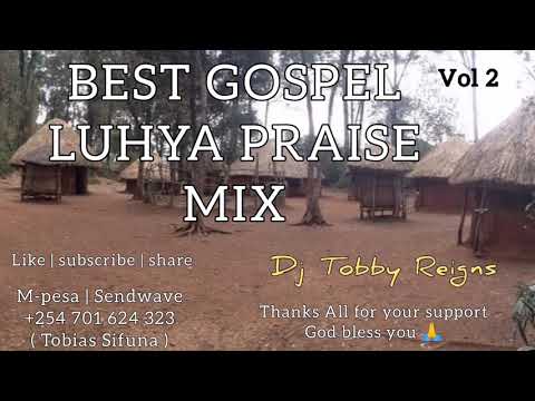 Best Gospel Luhya Praise mix Vol 2 by Dj Tobby Reigns