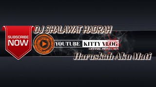 Download lagu DJ SHALAWAT HADRAH || (cover) HARUSKAH AKU MATI mp3