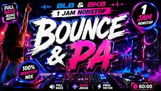 Download lagu Bounce & Pa 1 Jam Nonstop 🔥 BLB & BKB Viral TikTok Full Bass Jedag Jedug mp3