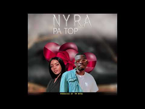 Nyra Nyra - Pa Top Official music audio mp3