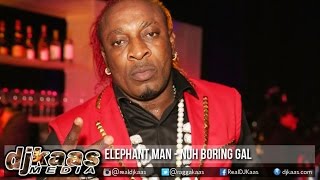 Elephant Man - Nuh Boring Gal ▶Strainer Riddim ▶Kadeem UIM Records ▶Dancehall 2016
