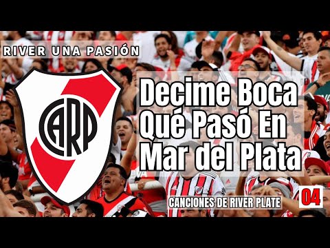 Decime Boca Que Paso En Mar Del Plata + CANCIONES DE RIVER + CANCIONES DE RIVER LETRA