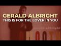 Gerald Albright - This Is For The Lover In You (Official Audio)