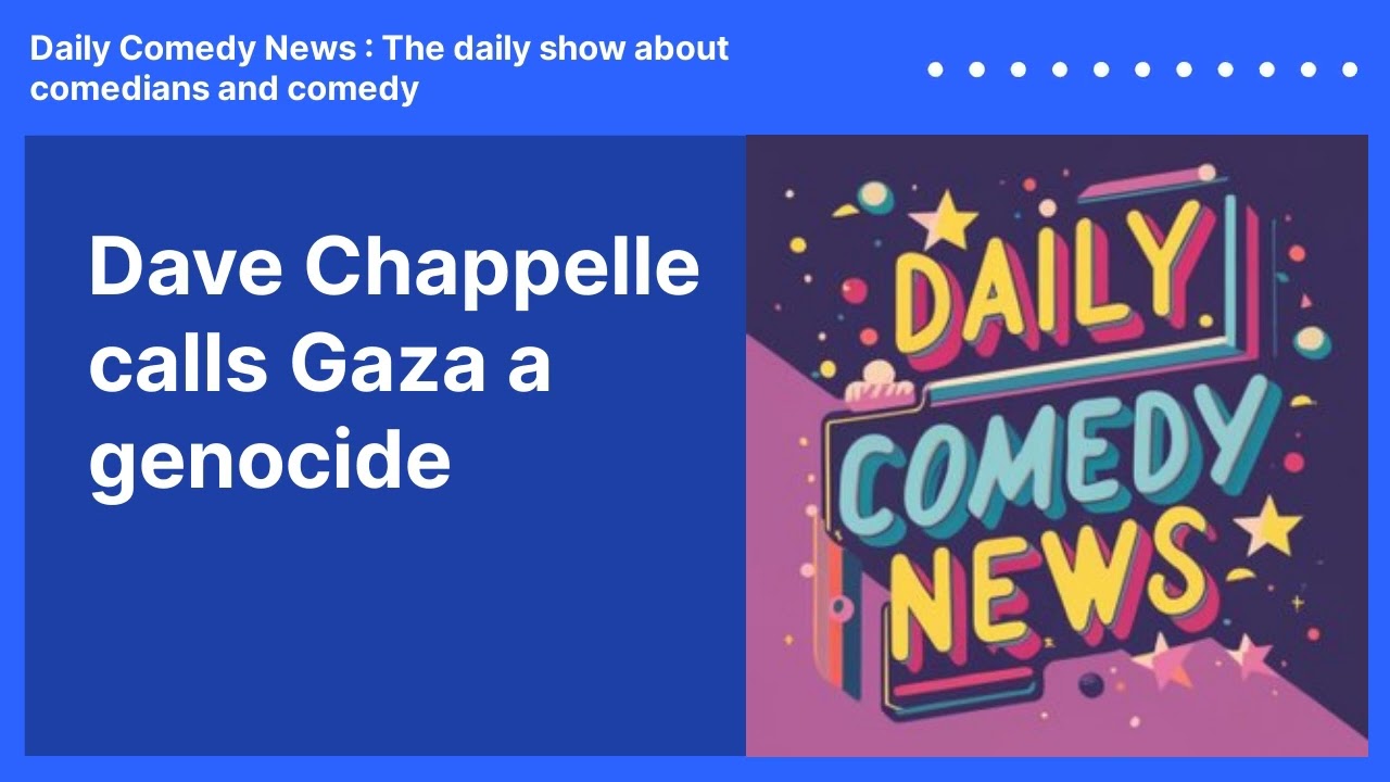 Dave Chappelle calls Gaza a genocide