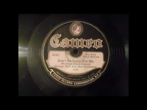 George Hall and his Orchestra - Don't Be Sorry For Me
