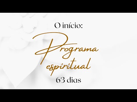 Programa espiritual 63 dias (O início)