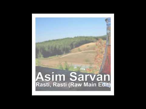 Asim Sarvan - Rasti, rasti (Raw Main Edit)