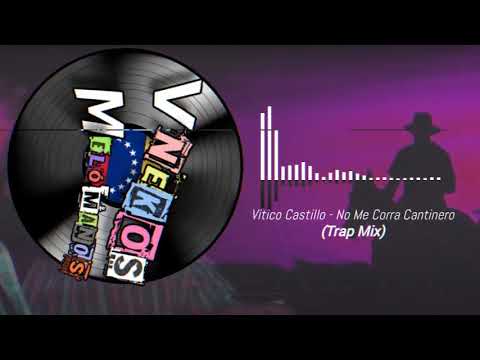 Vitico Castillo - No Me Corra Cantinero (Trap Mix)