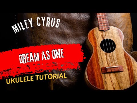 Ukulele Tutorial Miley Cyrus Dream As One