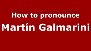 How to pronounce Martín Galmarini