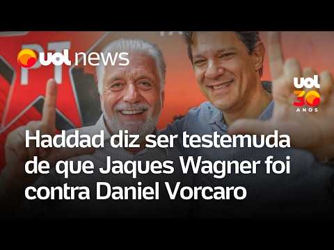 Haddad sai em defesa de Jaques Wagner: ‘Sou testemunha de que ele atuou contra o Master’