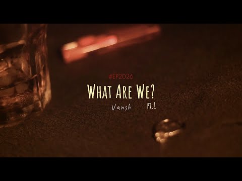 What Are We - Vansh (Official Teaser)