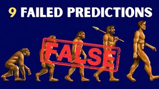 These 9 Failed Predictions Falsify Evolution